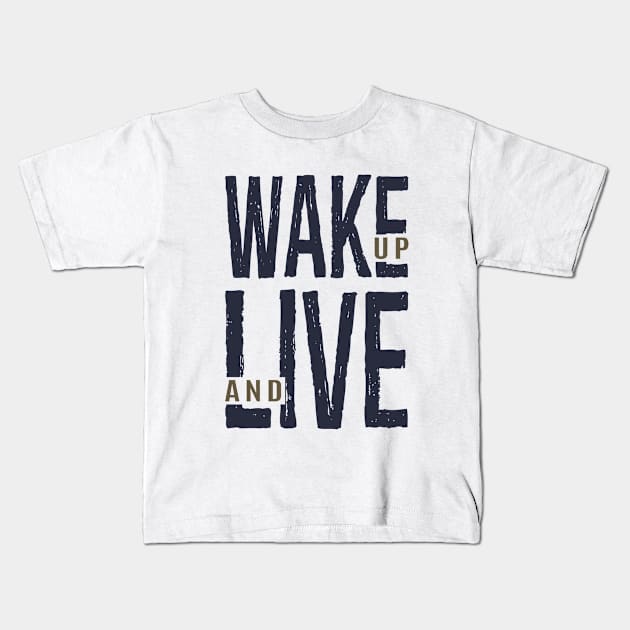 Wake up and live. Kids T-Shirt by C_ceconello